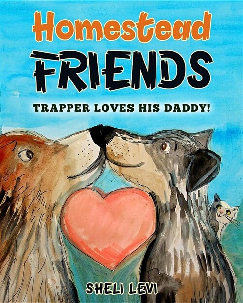 Homestead Friends: Trapper Loves His Daddy! (Paperback)