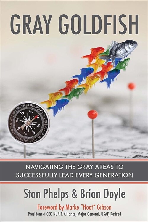 Gray Goldfish: Navigating the Gray Areas to Successfully Lead Every Generation (Paperback)