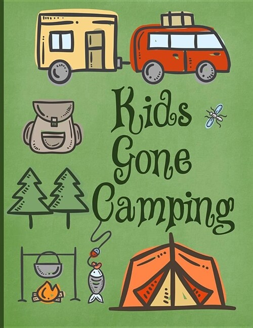 Kids Gone Camping: Perfect Journal/Camping Diary or Gift for Campers: Over 120 Pages with Prompts for Writing: Capture Memories: Camping (Paperback)