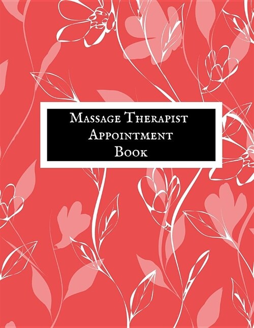 Massage Therapist Appointment Book: Therapist Appointment Planner Notebook Schedule Log Book Organizer Undated Daily Record Journal for Business, Orga (Paperback)