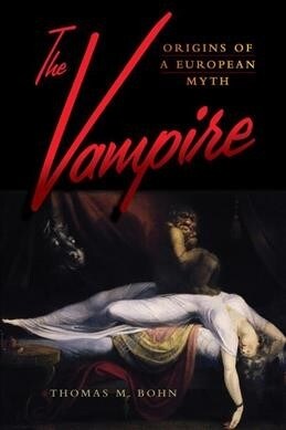 The Vampire : Origins of a European Myth (Hardcover)