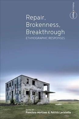 Repair, Brokenness, Breakthrough : Ethnographic Responses (Hardcover)