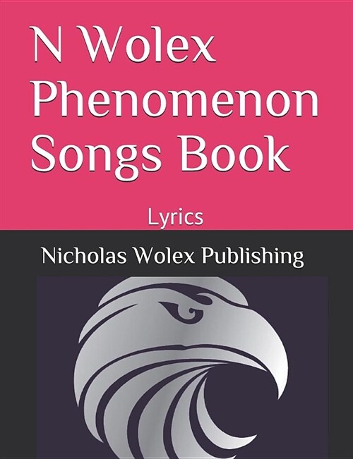N Wolex Phenomenon Songs Book: Lyrics (Paperback)