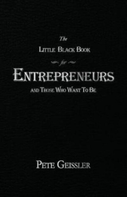 The Little Black Book for Entrepreneurs and Those Who Want to Be (Paperback)