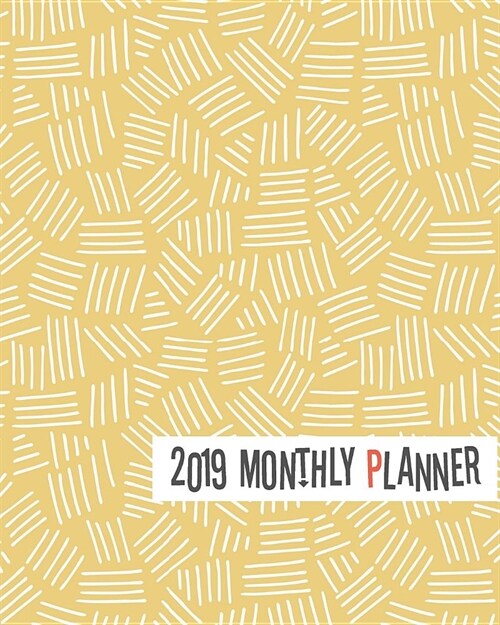 2019 Monthly Planner: Yearly Monthly Weekly 12 Months 365 Days Planner, Calendar Schedule, Appointment, Agenda, Meeting (Paperback)