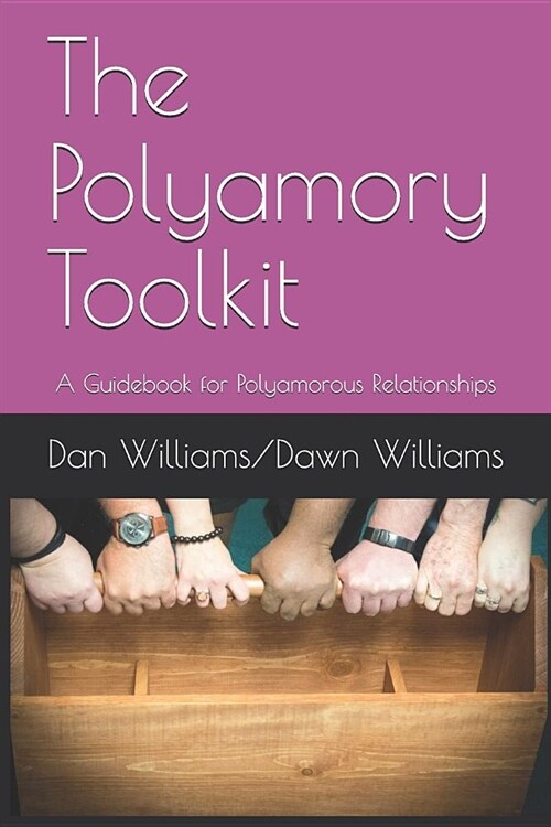 The Polyamory Toolkit: A Guidebook for Polyamorous Relationships (Paperback)