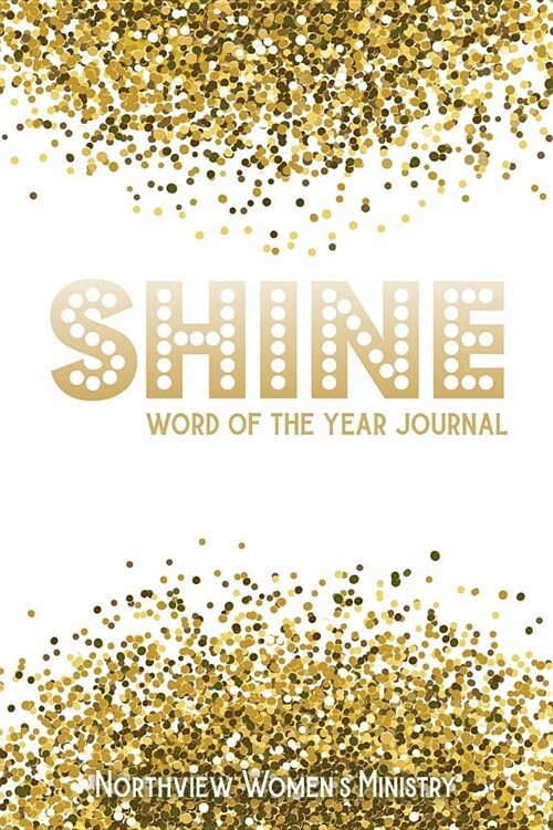 Shine - Word of the Year Journal - Northview Womens Ministry: Lined Journal with Adult Coloring Pages (Paperback)