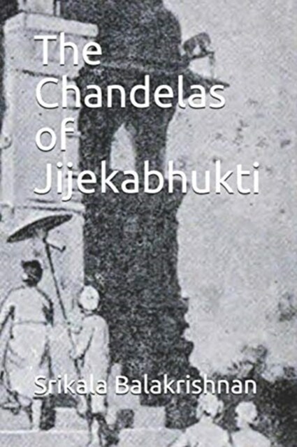 The Chandelas of Jijekabhukti (Paperback)