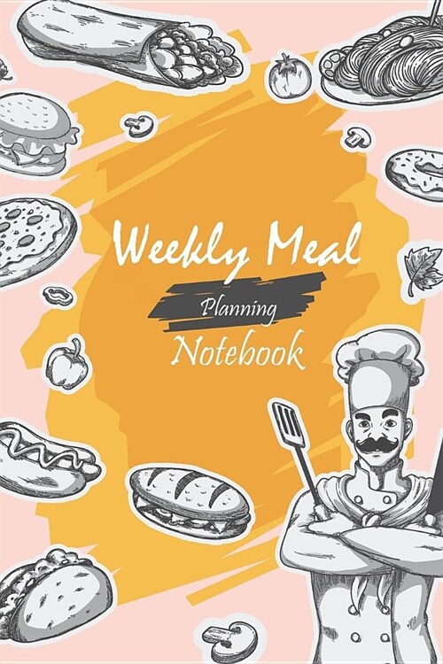 Weekly Meal Planning Notebook: Track and Plan Your Meals Weekly with Grocery List 6 X 9 (Paperback)