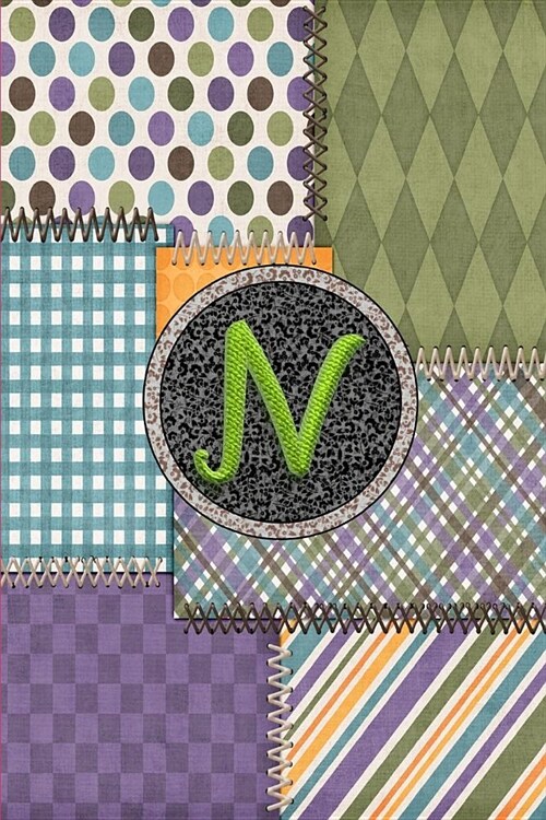 N: Monogram Initial Letter N Notebook Journal Colorful Quilt Fabric Pattern (Paperback)