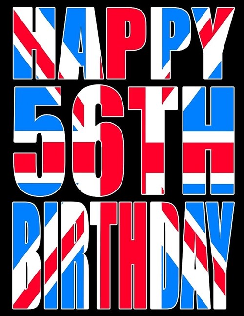 Happy 56th Birthday: Better Than a Birthday Card! Cool Union Jack Themed Birthday Book with 105 Lined Pages That Can Be Used as a Journal o (Paperback)