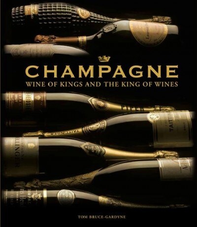 Champagne : Wine of Kings and the King of Wines (Hardcover)