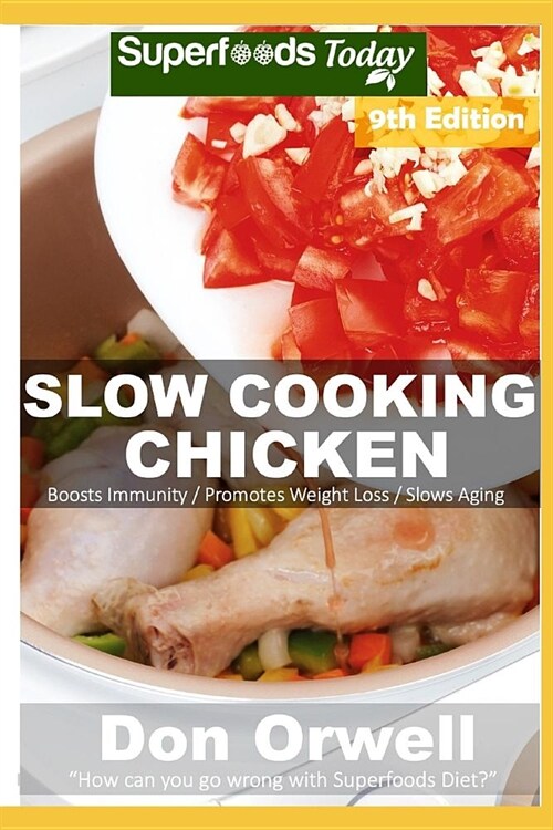 Slow Cooking Chicken: Over 80 Low Carb Slow Cooker Chicken Recipes Full O Dump Dinners Recipes and Quick & Easy Cooking Recipes (Paperback)