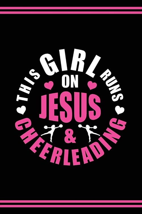Cheerleader Journal Christian Girls Cheerleading Diary: Blank Lined Notebook + Goals and Wish List Black Cover with Pink Bow & This Girl Runs on Jesus (Paperback)
