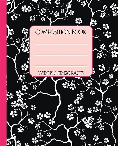 Wide Ruled Composition Book: Beautiful Cherry Blossom Themed Blank Notebook Cover Will Keep Your Notes Crisp and Clean for Work, Home, or School. G (Paperback)