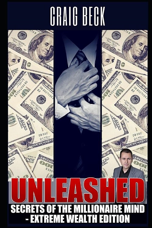 Unleashed: Secrets of the Millionaire Mind - Extreme Wealth Edition (Paperback)