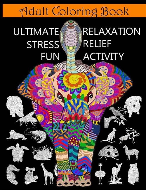 Adult Coloring Book: Ultimate Relaxation Stress Relief Fun Activity (Paperback)