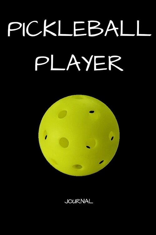 Pickleball Player Journal: A Notebook for People Who Love Playing Pickleball (Paperback)