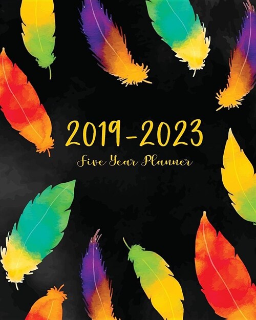 2019-2023 Five Year Planner: Feathers Cover 60 Months Calendar Schedule Organizer Agenda Planner for the Next Five Years (Paperback)