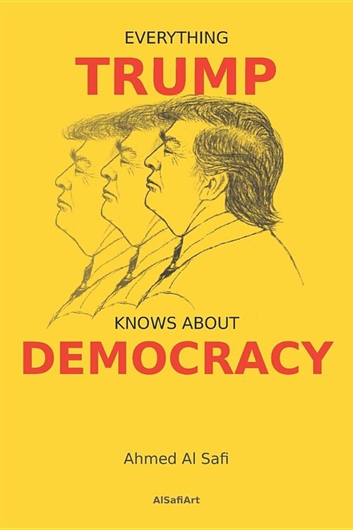 Everything Trump Knows about Democracy (Paperback)