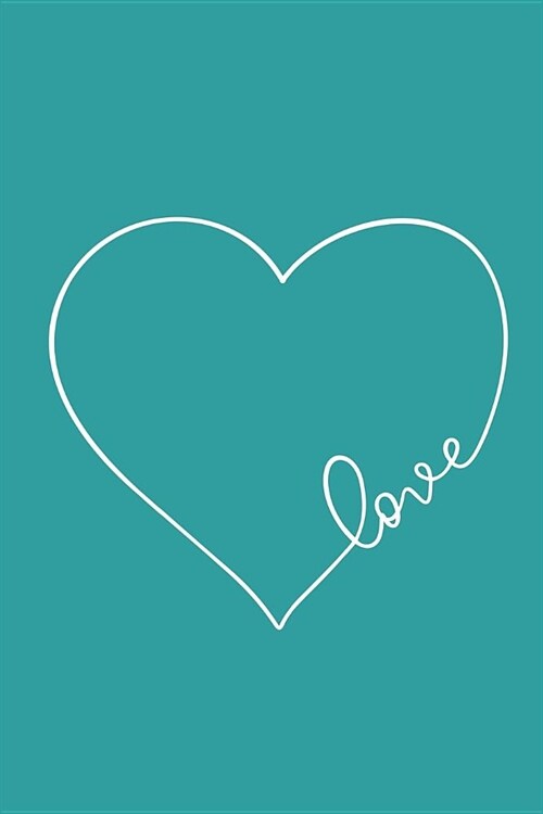 Love: 120 Page Lined Journal Undated 6x9: Satin Matte Sweet Heart Cover Teal Blue (Paperback)