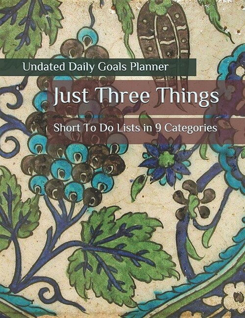 Just Three Things Undated Daily Goals Planner: Short to Do Lists in 9 Categories - Large with Blue Green Purple Cover Design (Paperback)