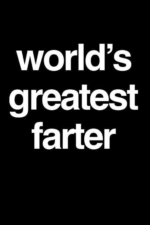 Worlds Greatest Farter: 110-Page Blank Lined Journal Makes Great Fathers Day Gift (Paperback)