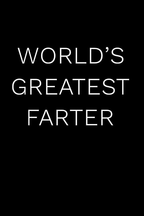 Worlds Greatest Farter: 110-Page Blank Lined Journal Makes Great Dad Gag Gift (Paperback)