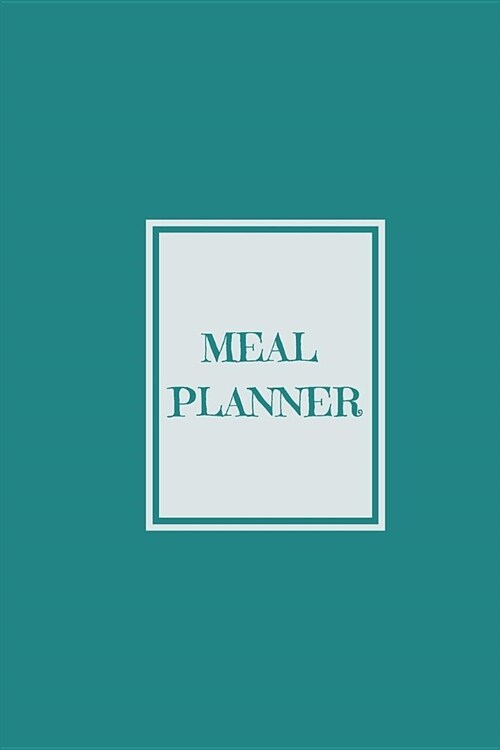 Meal Planner: Teal Weekly Meal Planner with Grocery List (Paperback)