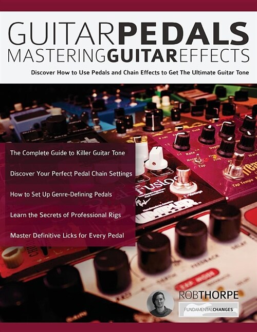 Guitar Pedals : Mastering Guitar Effects (Paperback)