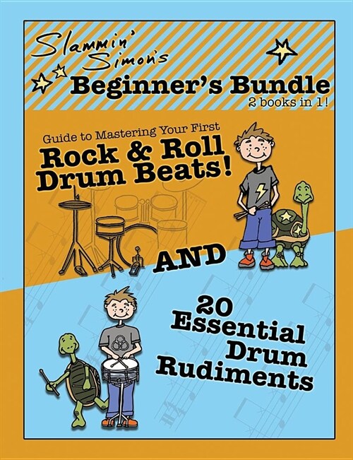 Slammin Simons Beginners Bundle: 2 books in 1!: Guide to Mastering Your First Rock & Roll Drum Beats AND 20 Essential Drum Rudiments (Paperback)