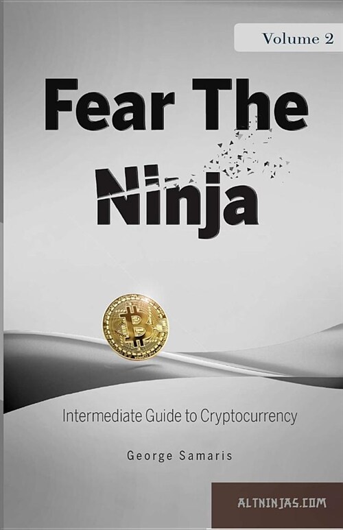 Fear the Ninja: Intermediate Guide to Cryptocurrency (Paperback)