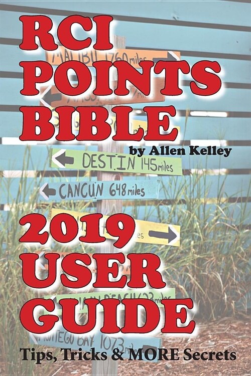 Rci Points Bible - 2019 User Guide: Tips, Tricks More Secrets (Paperback)