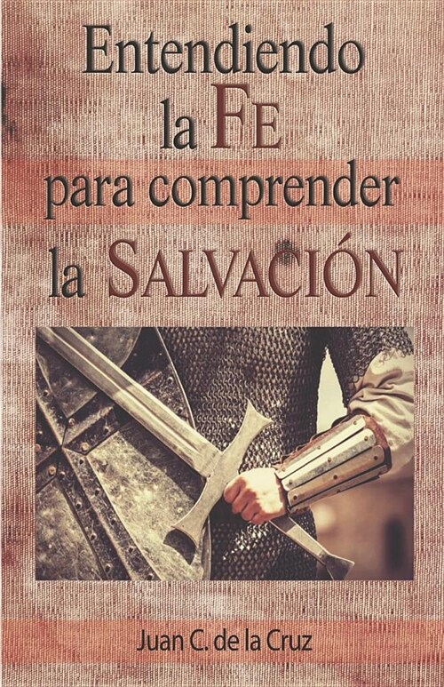 Entendiendo La Fe Para Comprender La Salvacion (Paperback)