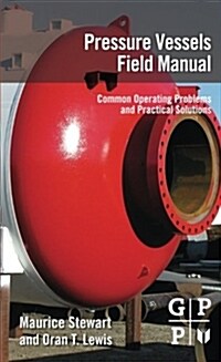 Pressure Vessels Field Manual: Common Operating Problems and Practical Solutions (Paperback)