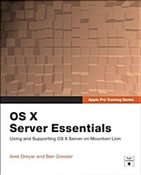 OS X Server Essentials: Using and Supporting OS X Server on Mountain Lion (Paperback)