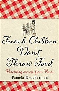 French Children Dont Throw Food (Paperback)