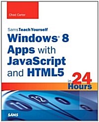 Sams Teach Yourself Windows 8 Apps with JavaScript and Html5 in 24 Hours (Paperback)