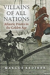 Villains of All Nations : Atlantic Pirates in the Golden Age (Paperback)