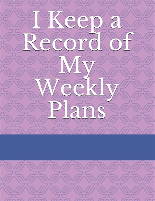 I Keep a Record of My Weekly Plans (Paperback)