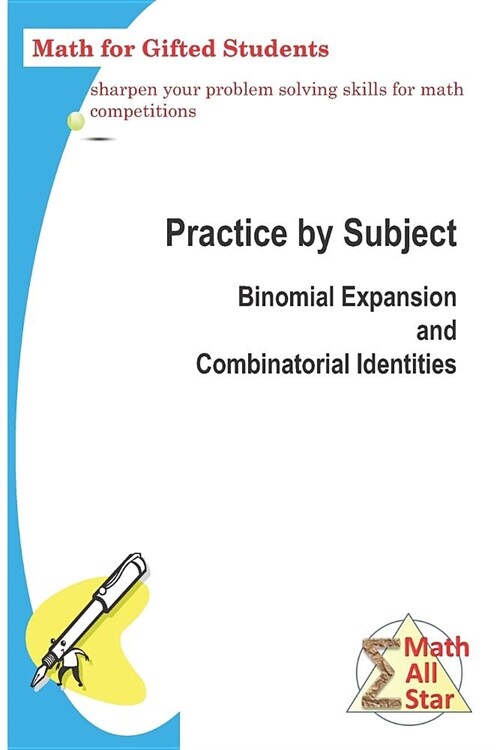 Practice by Subject: Binomial Expansion and Combinatorial Identities: Math for Gifted Students (Paperback)