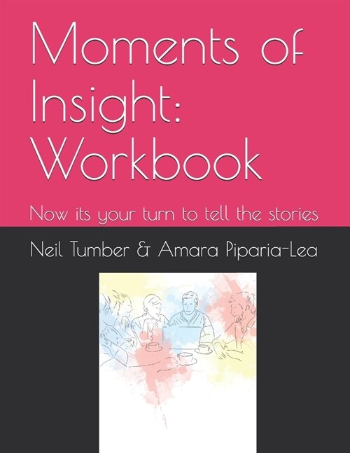 Moments of Insight: Workbook: Now Its Your Turn to Tell the Stories (Paperback)