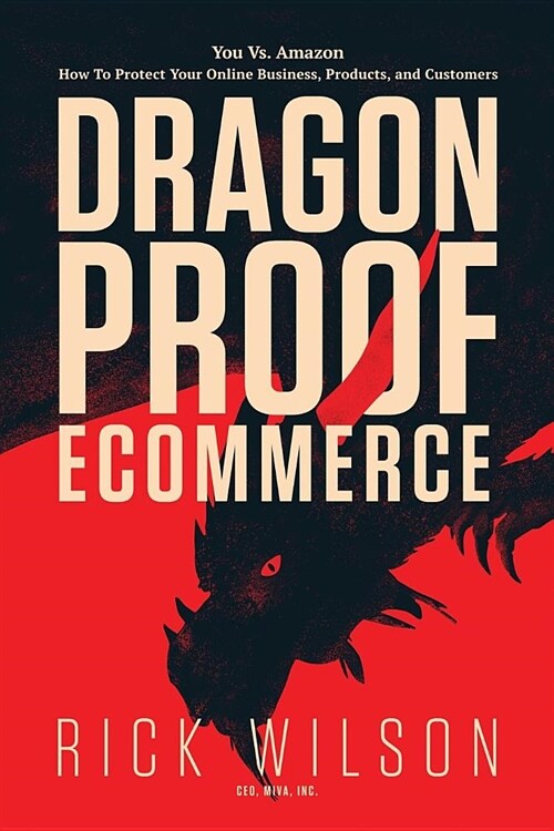 Dragonproof Ecommerce: You vs. Amazon - How to Protect Your Online Business, Products, and Customers (Paperback)