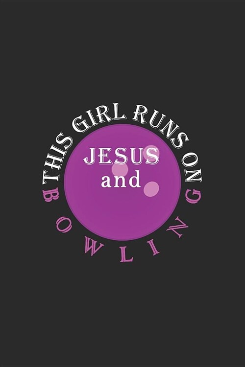 This Girl Runs on Jesus and Bowling: Journal, Notebook (Paperback)