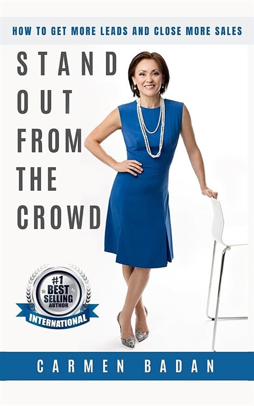 Stand Out from the Crowd: How to Get More Leads and Close More Sales (Paperback)