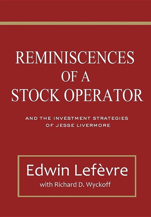 Reminiscences of a Stock Operator: And the Investment Strategies of Jesse Livermore (Illustrated) (Paperback)