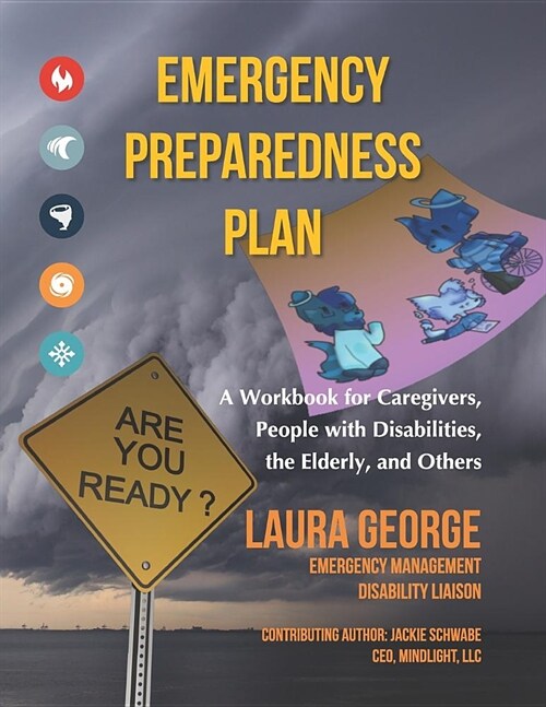 Emergency Preparedness Plan: A Workbook for Caregivers, People with Disabilities, the Elderly, and Others (Paperback)