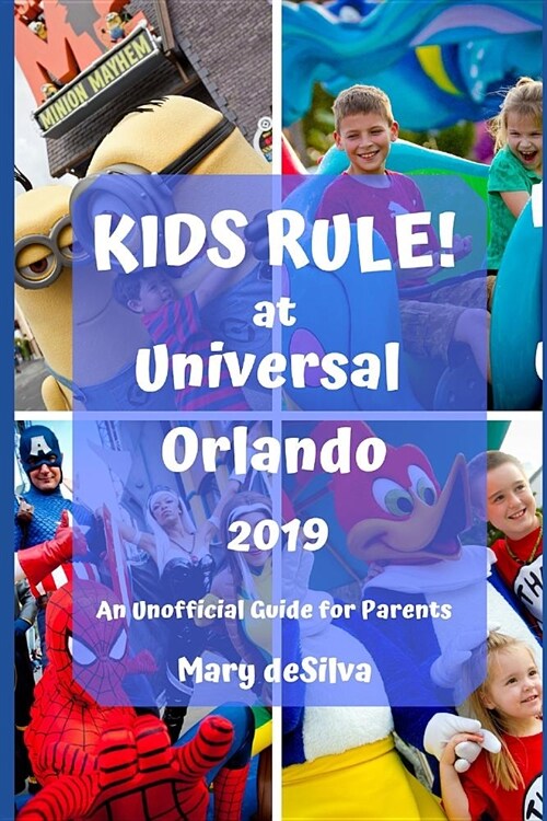 Kids Rule! at Universal Orlando 2019: An Unofficial Guide for Parents (Paperback)