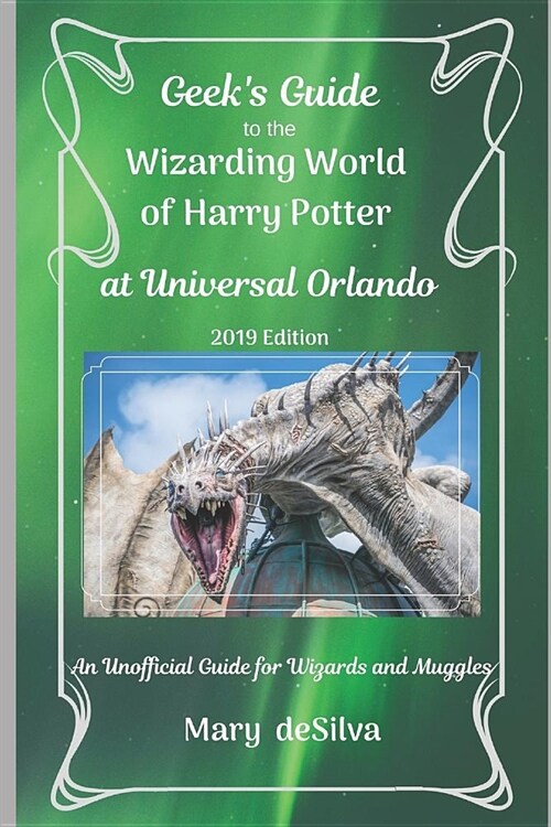 Geeks Guide to the Wizarding World of Harry Potter at Universal Orlando, 2019 Edition: An Unofficial Guide for Muggles and Wizards (Paperback)