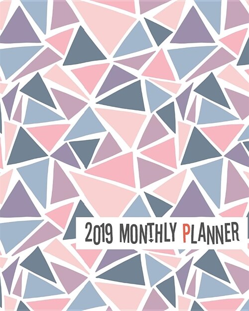 2019 Monthly Planner: Yearly Monthly Weekly 12 Months 365 Days Planner, Calendar Schedule, Appointment, Agenda, Meeting (Paperback)